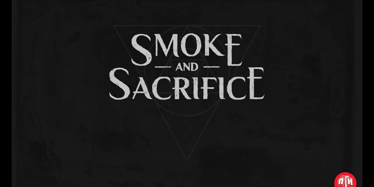 Smoke And Sacrifice Gameplay