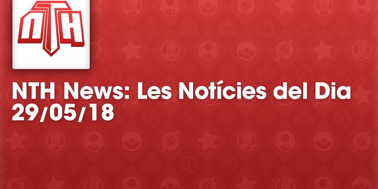 NTHNews Mini: Les notícies del dia (29/05/2018) #Youtuberscatalans