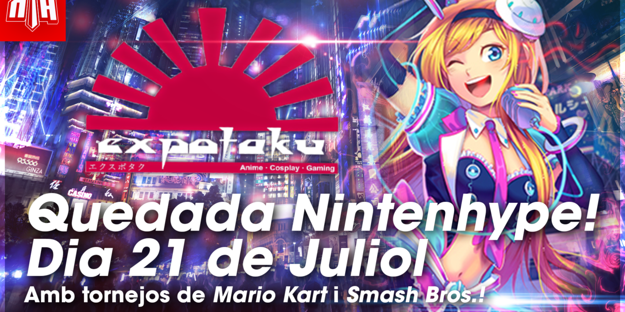 [NINTENHYPECAT] Quedada a l’Expotaku 2018 (21 de Juliol)