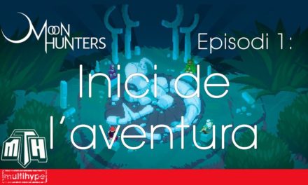 [MULTIHYPE] Moon Hunters (Episodi 1: Inici de l’aventura)