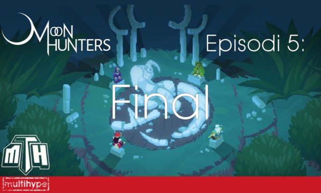 [MULTIHYPE] Moon Hunters (Episodi 5: Final)