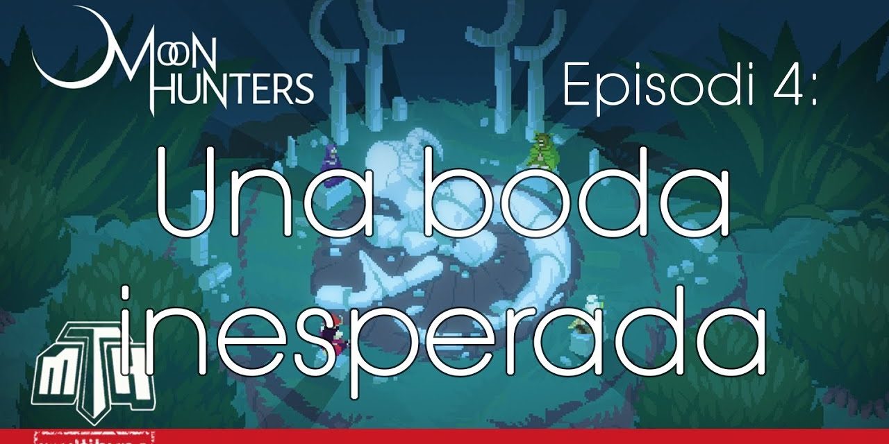 [MULTIHYPE] Moon Hunters (Episodi 4: Una boda inesperada)