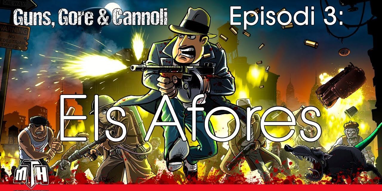 [MULTIHYPE] Guns, Gore & Cannoli (Episodi 03: Els Afores)