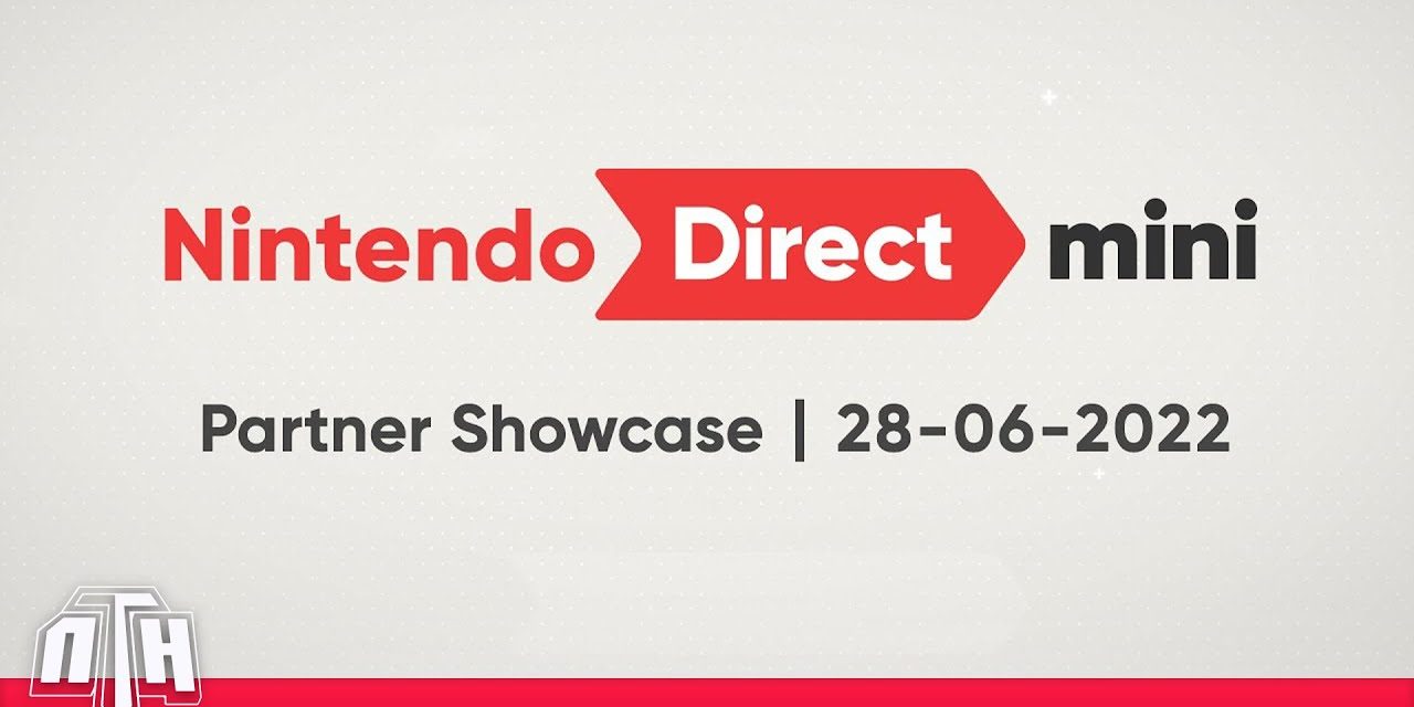 [NTH] Nintendo Direct Mini: Partner Showcase (28/06/2022)